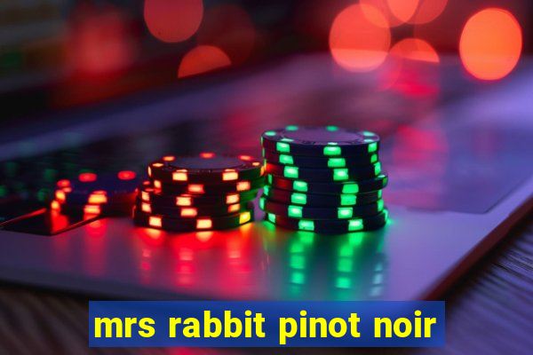 mrs rabbit pinot noir