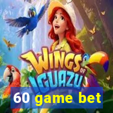 60 game bet