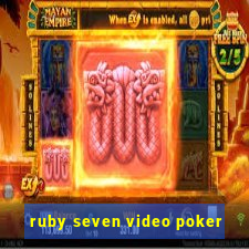 ruby seven video poker