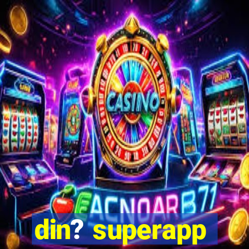 din? superapp