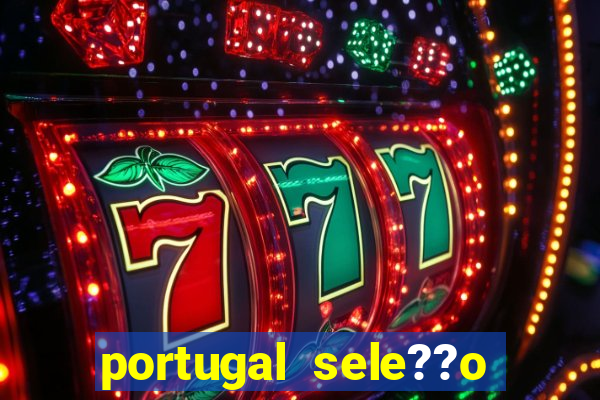 portugal sele??o onde assistir