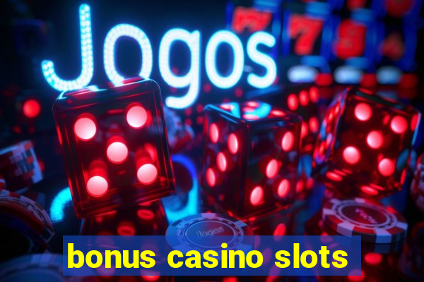 bonus casino slots