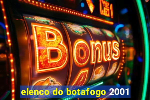 elenco do botafogo 2001