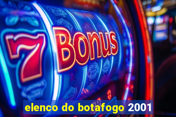 elenco do botafogo 2001