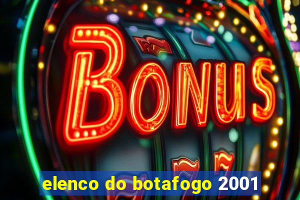 elenco do botafogo 2001