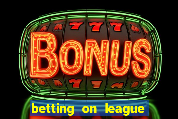 betting on league of legends