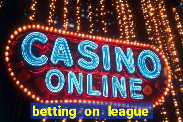 betting on league of legends