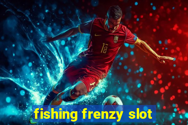 fishing frenzy slot