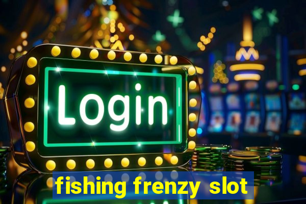 fishing frenzy slot