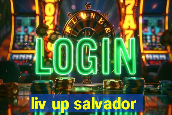 liv up salvador