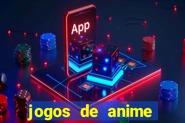 jogos de anime para android