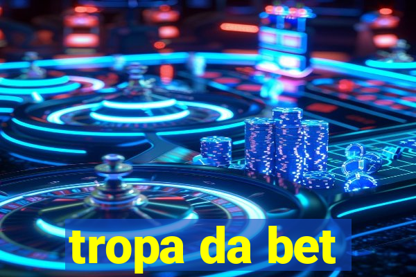 tropa da bet