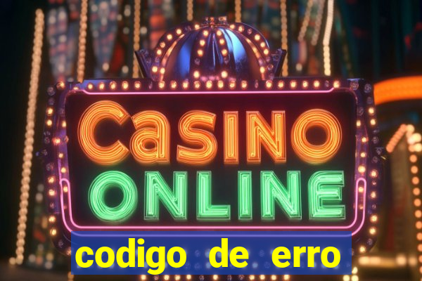 codigo de erro s105 bet365