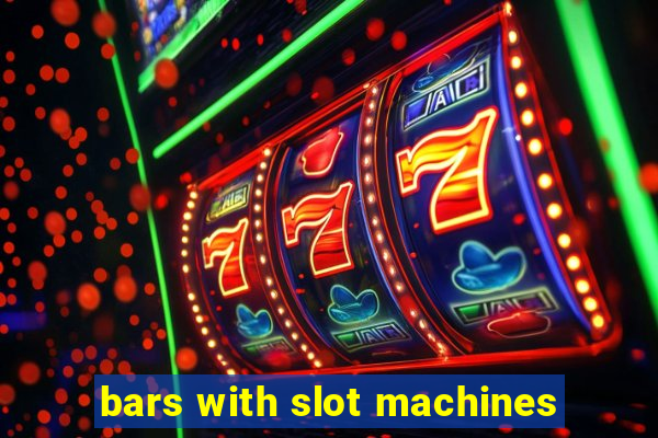 bars with slot machines