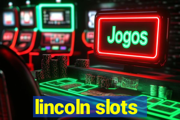 lincoln slots