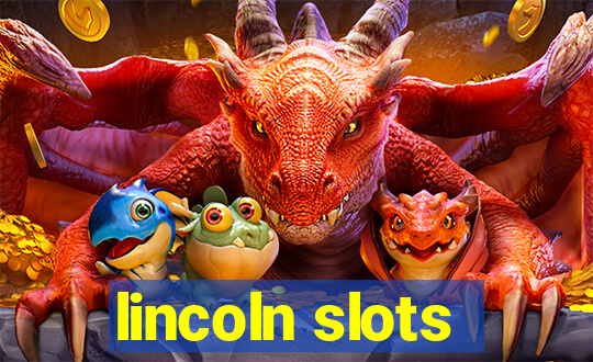 lincoln slots