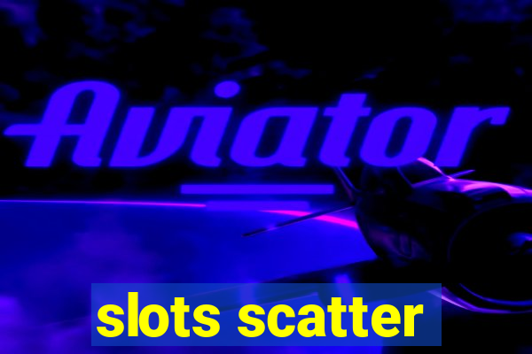 slots scatter