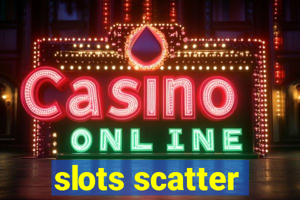 slots scatter