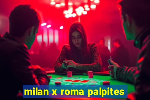 milan x roma palpites