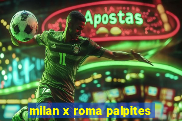 milan x roma palpites