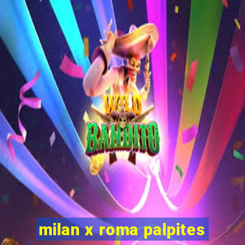 milan x roma palpites