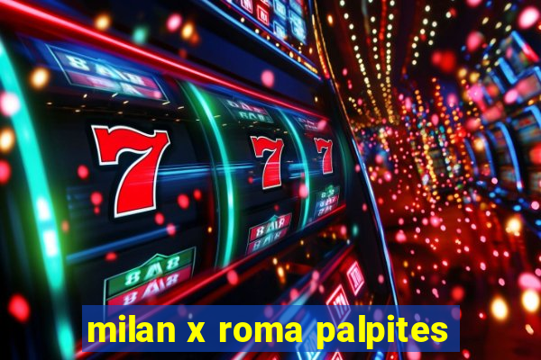 milan x roma palpites