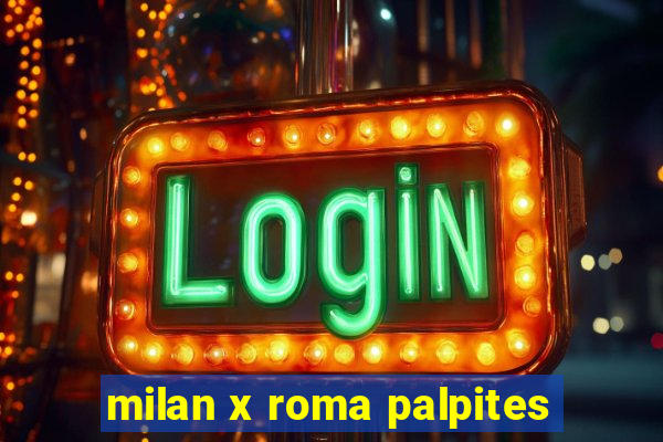 milan x roma palpites