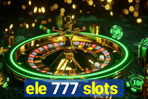 ele 777 slots