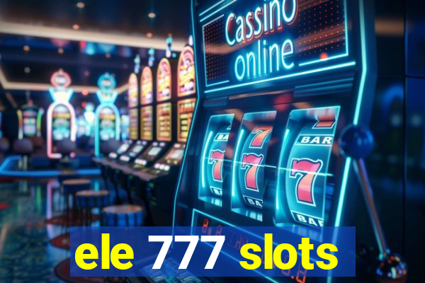 ele 777 slots