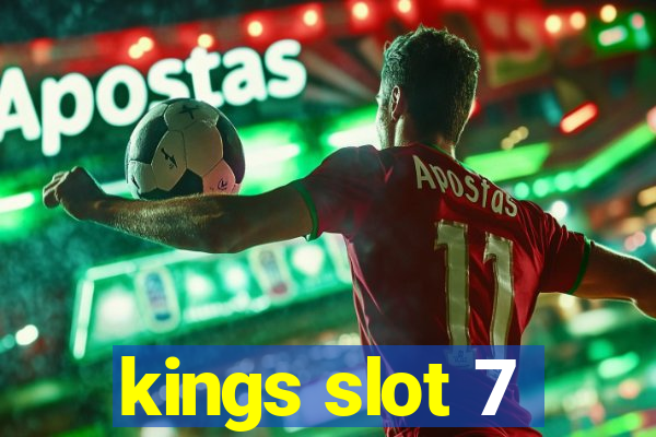 kings slot 7