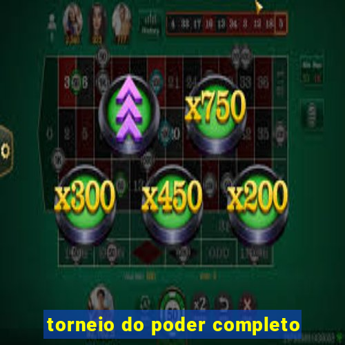 torneio do poder completo