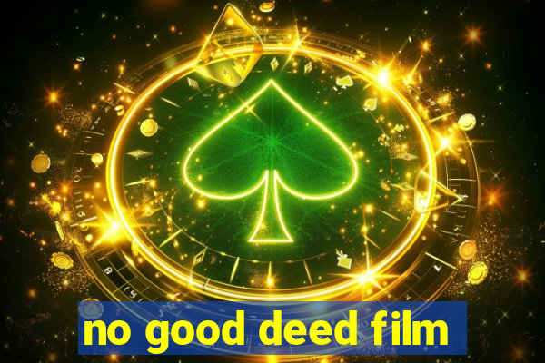 no good deed film