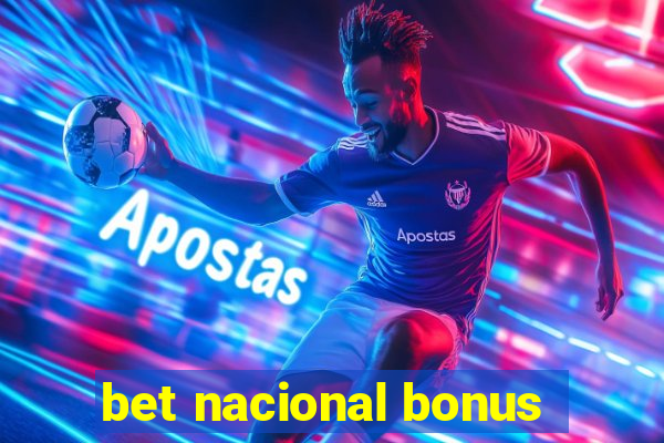 bet nacional bonus