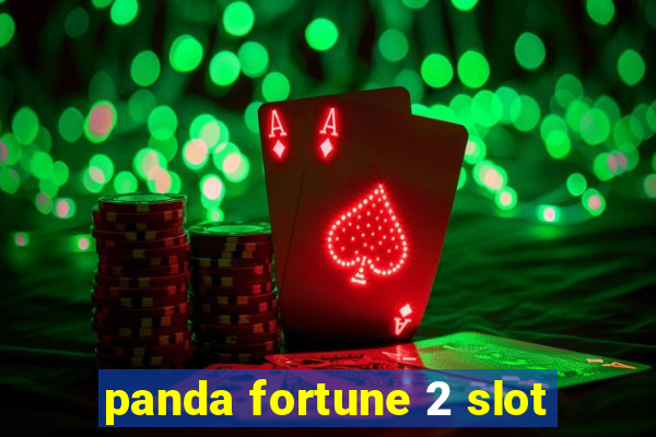 panda fortune 2 slot