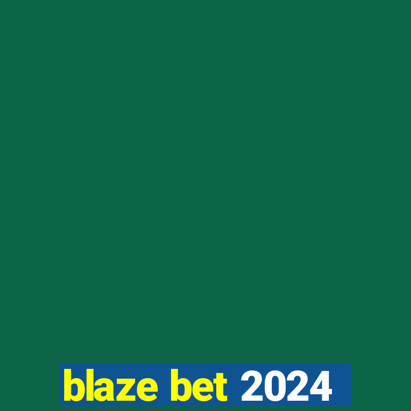 blaze bet 2024