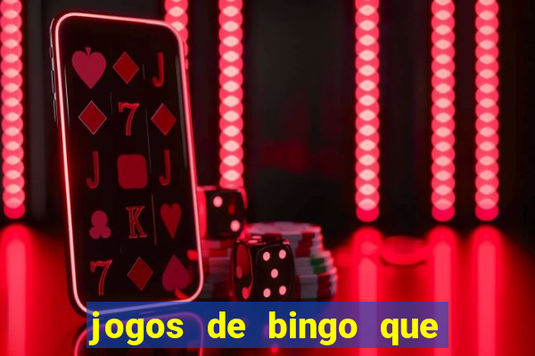 jogos de bingo que ganha dinheiro de verdade