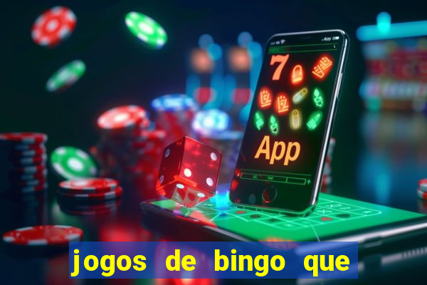 jogos de bingo que ganha dinheiro de verdade