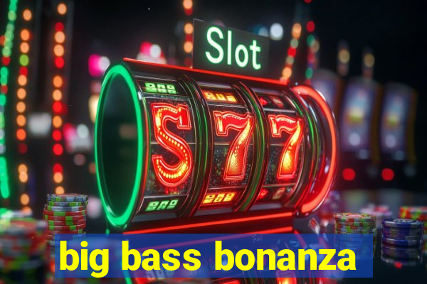 big bass bonanza