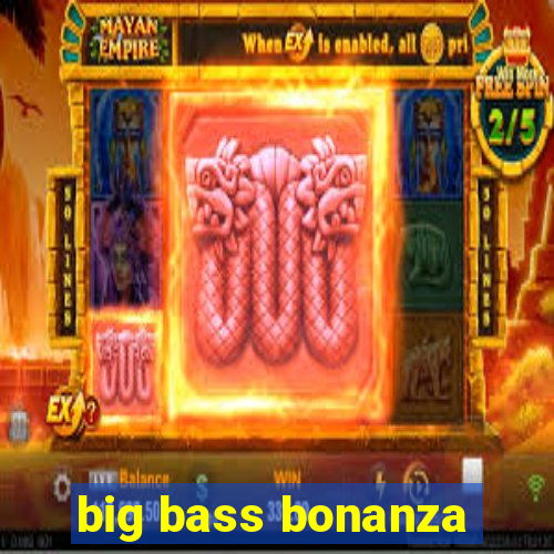 big bass bonanza