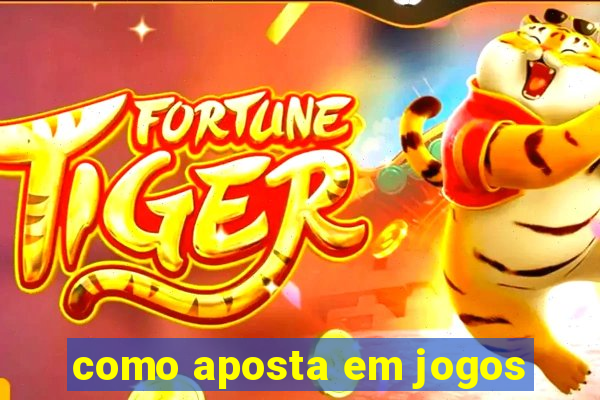 como aposta em jogos