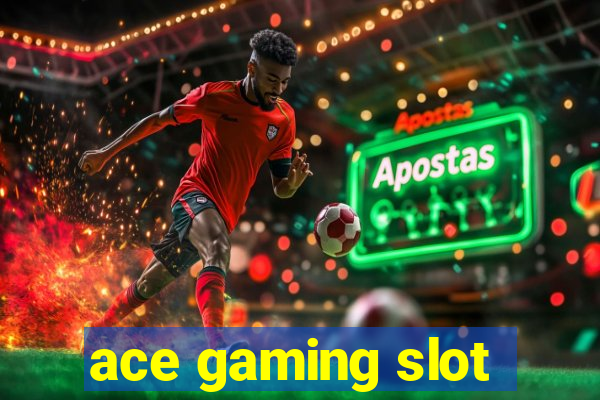 ace gaming slot