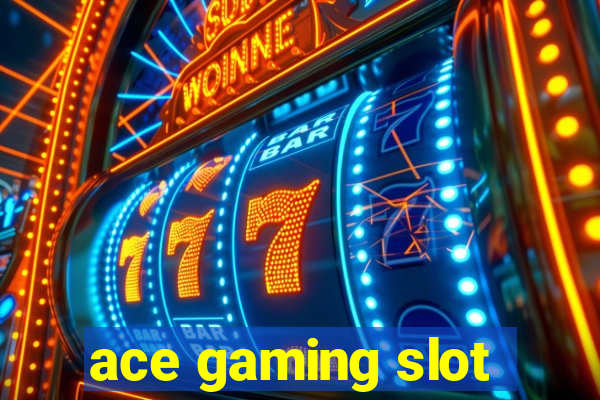 ace gaming slot