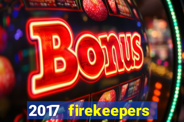 2017 firekeepers casino 400