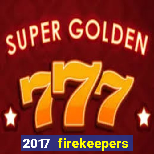 2017 firekeepers casino 400