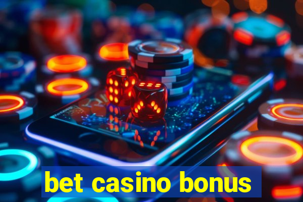 bet casino bonus