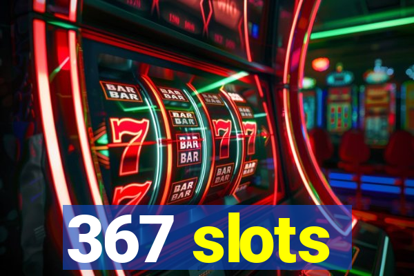 367 slots