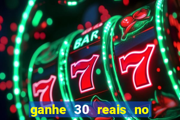 ganhe 30 reais no cadastro cassino