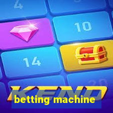 betting machine