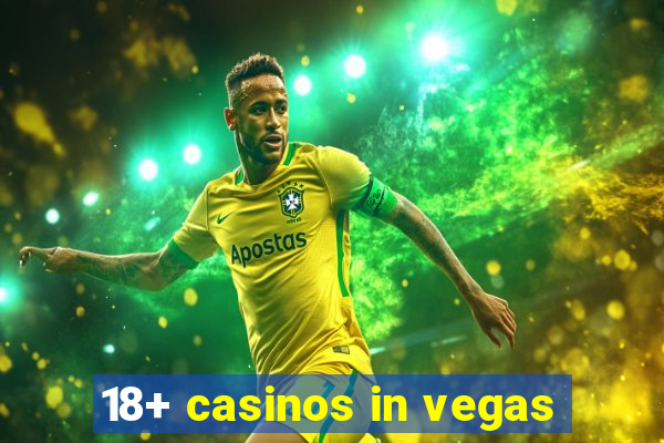 18+ casinos in vegas