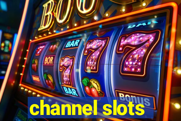 channel slots